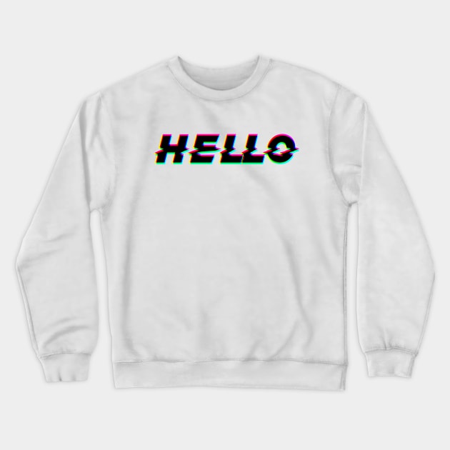 HELLO - Glitched Crewneck Sweatshirt by lldesigns